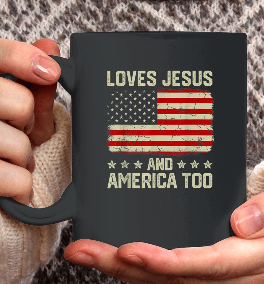 Loves Jesus And America Too 4Th Of July Proud American Flag Coffee Mug