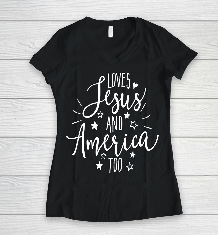 Loves Jesus And America Too T Shirt 4Th Of July Christian Women V-Neck T-Shirt
