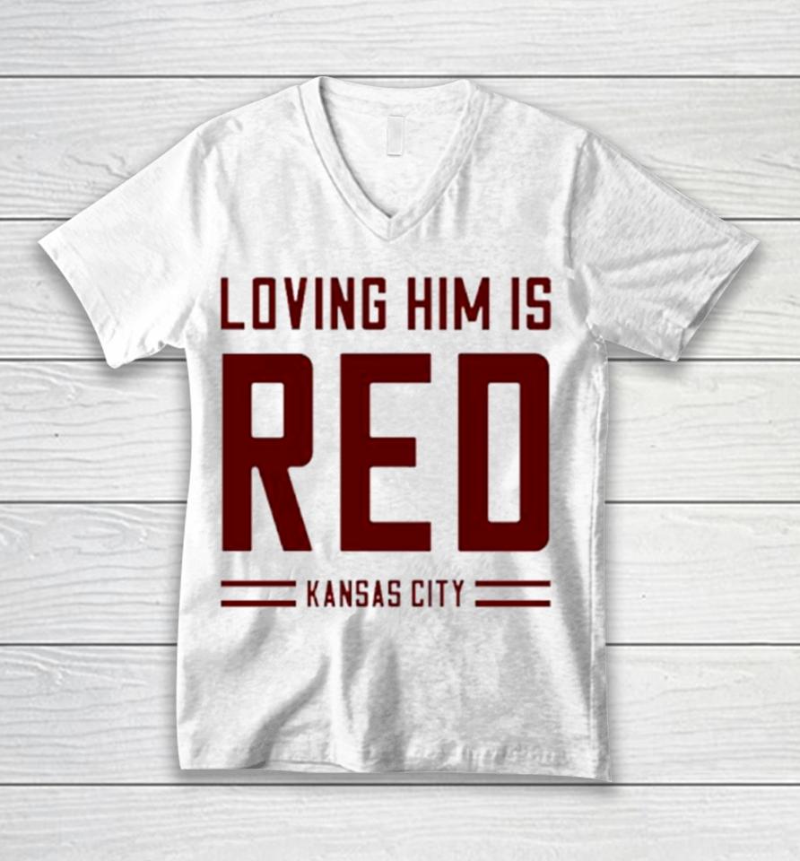 Loving Him Is Red Kansas City Unisex V-Neck T-Shirt