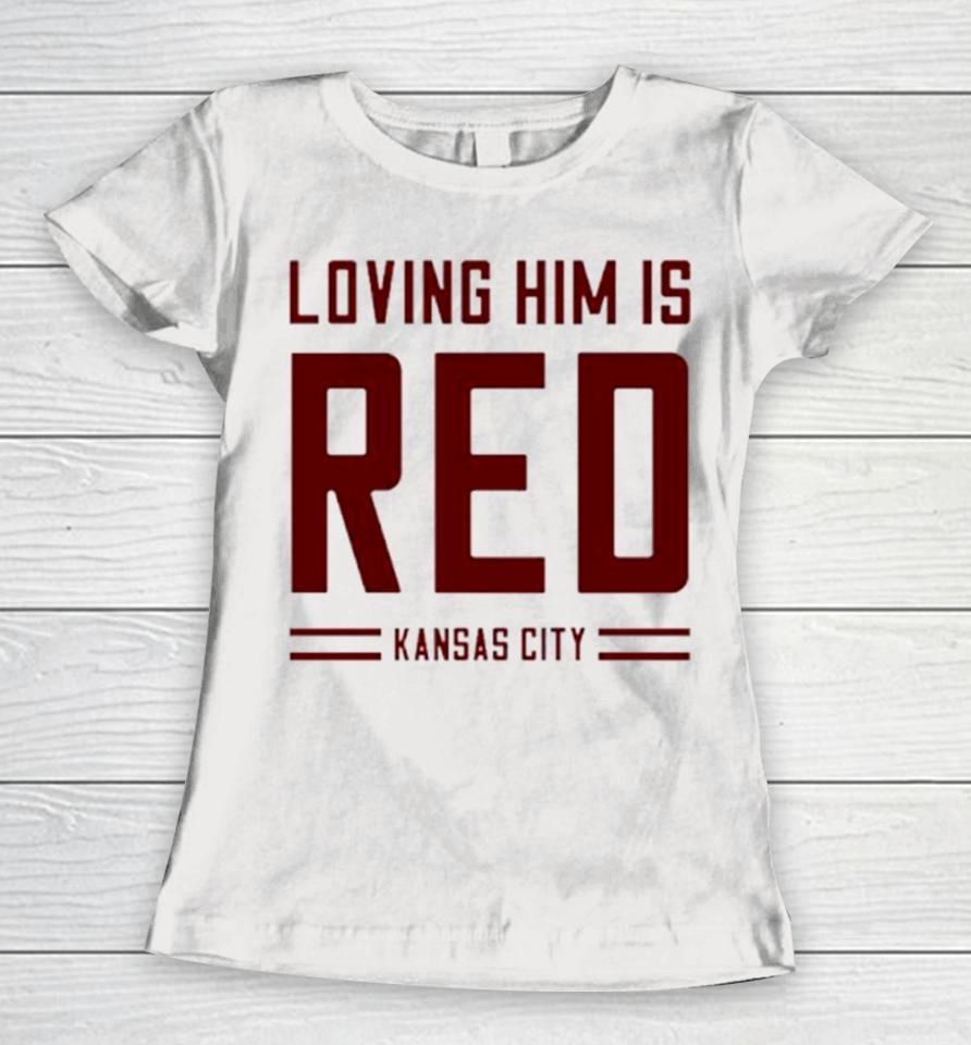 Loving Him Is Red Kansas City Women T-Shirt