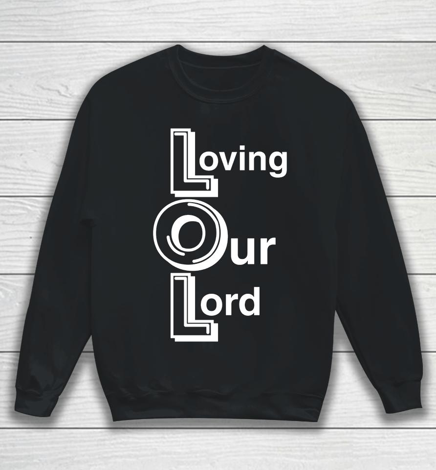 Loving Our Lord Sweatshirt