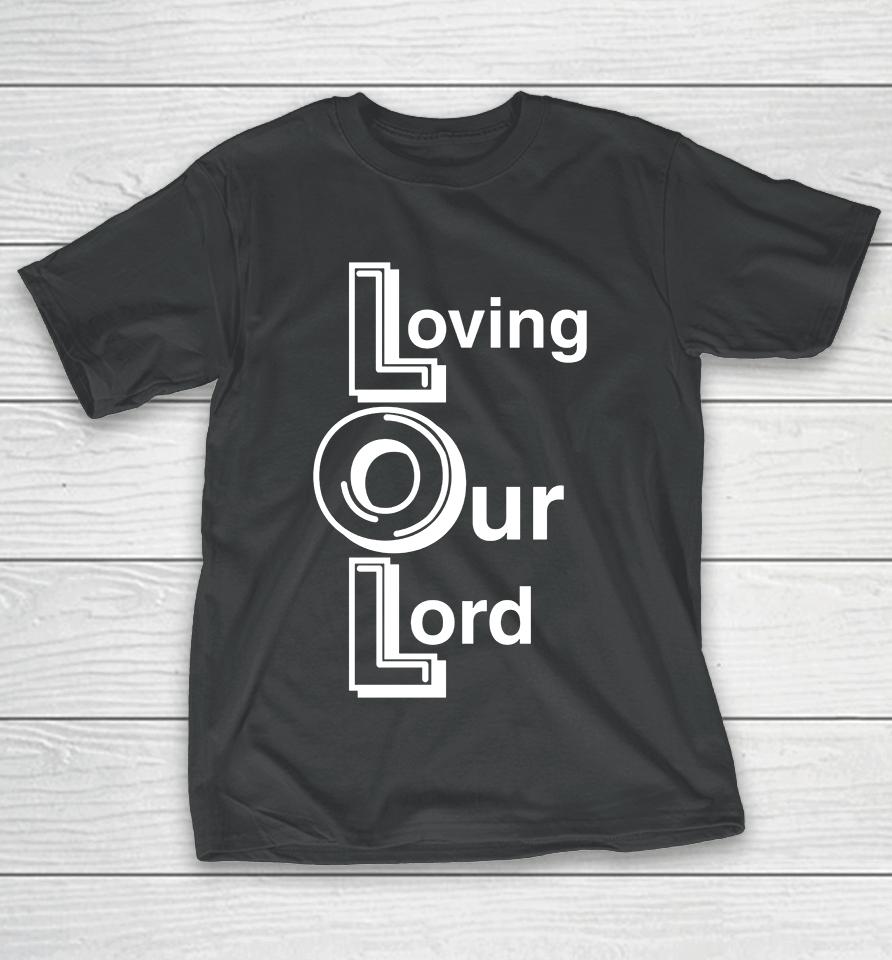 Loving Our Lord T-Shirt