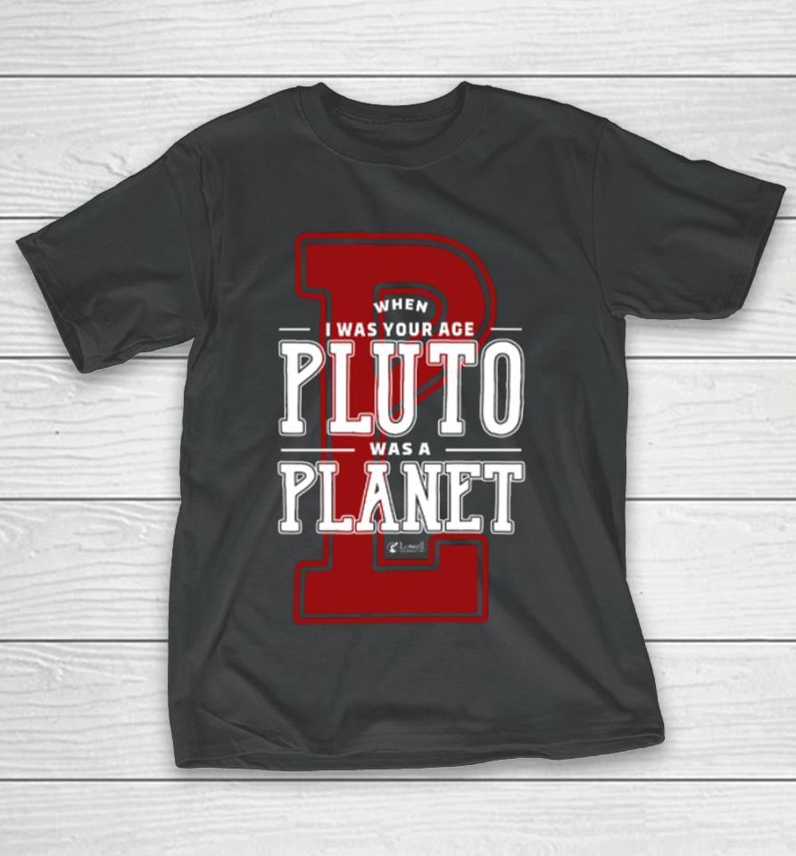 Lowell Observatory When I Was Your Age Pluto Was A Planet T-Shirt