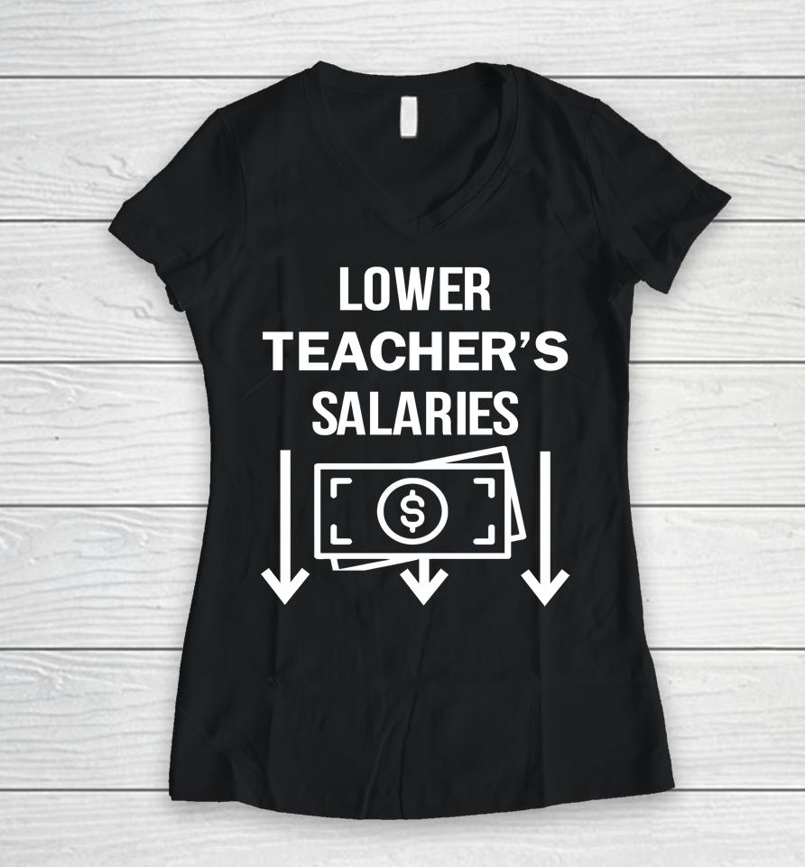 Lower Teacher's Salaries Money Women V-Neck T-Shirt