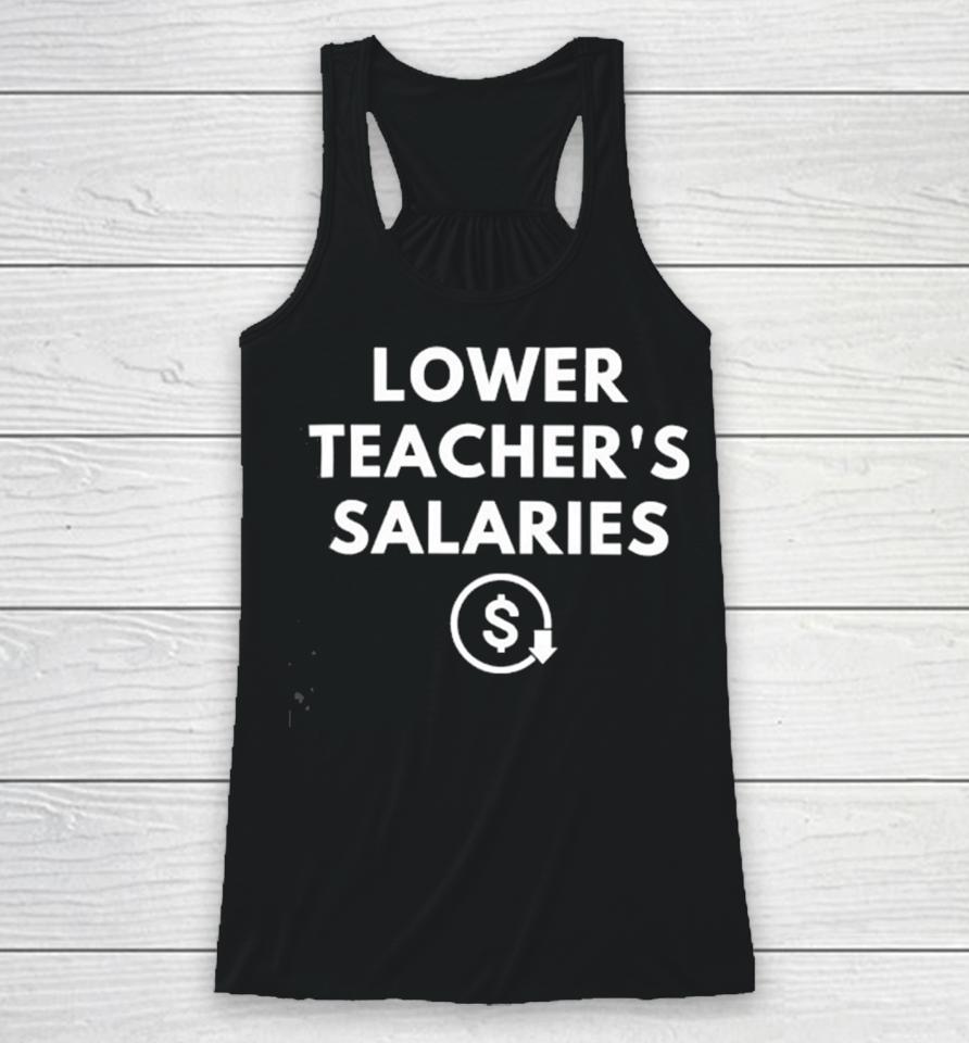 Lower Teacher’s Salaries Racerback Tank