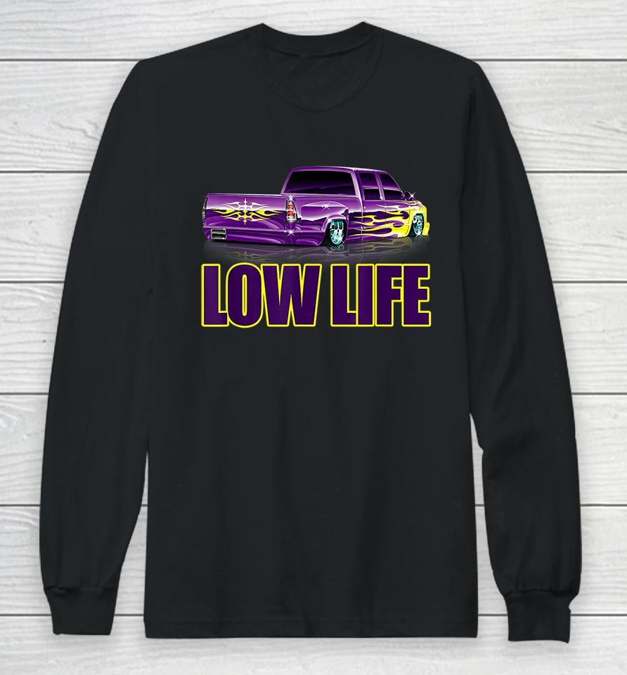 Lowered Truck Low Life Long Sleeve T-Shirt