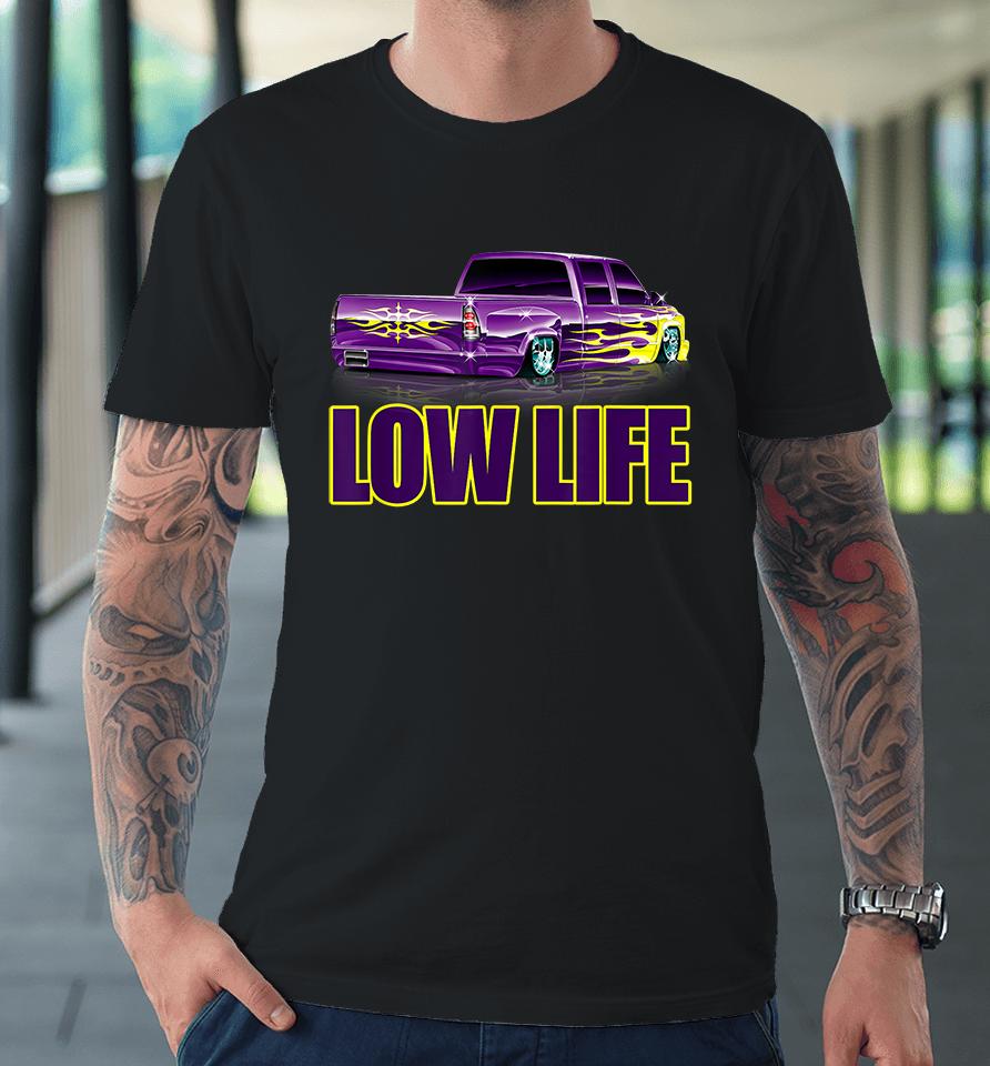 Lowered Truck Low Life Premium T-Shirt