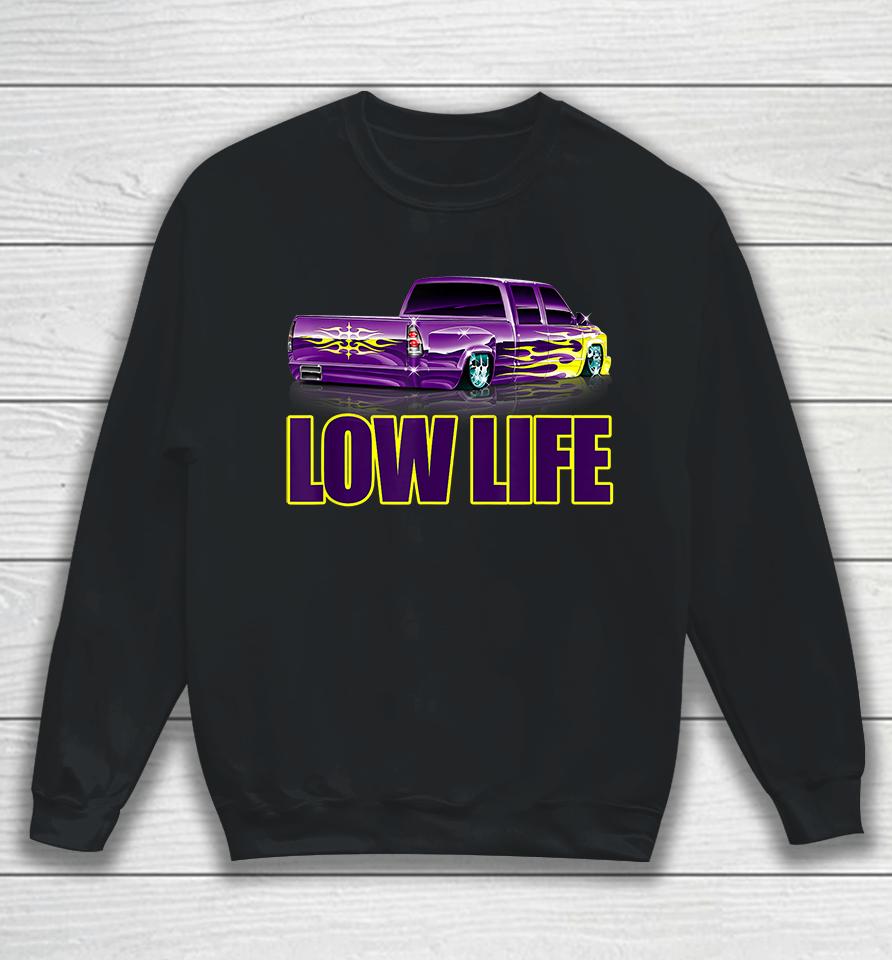 Lowered Truck Low Life Sweatshirt