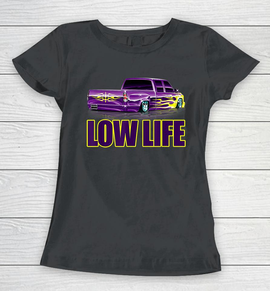 Lowered Truck Low Life Women T-Shirt
