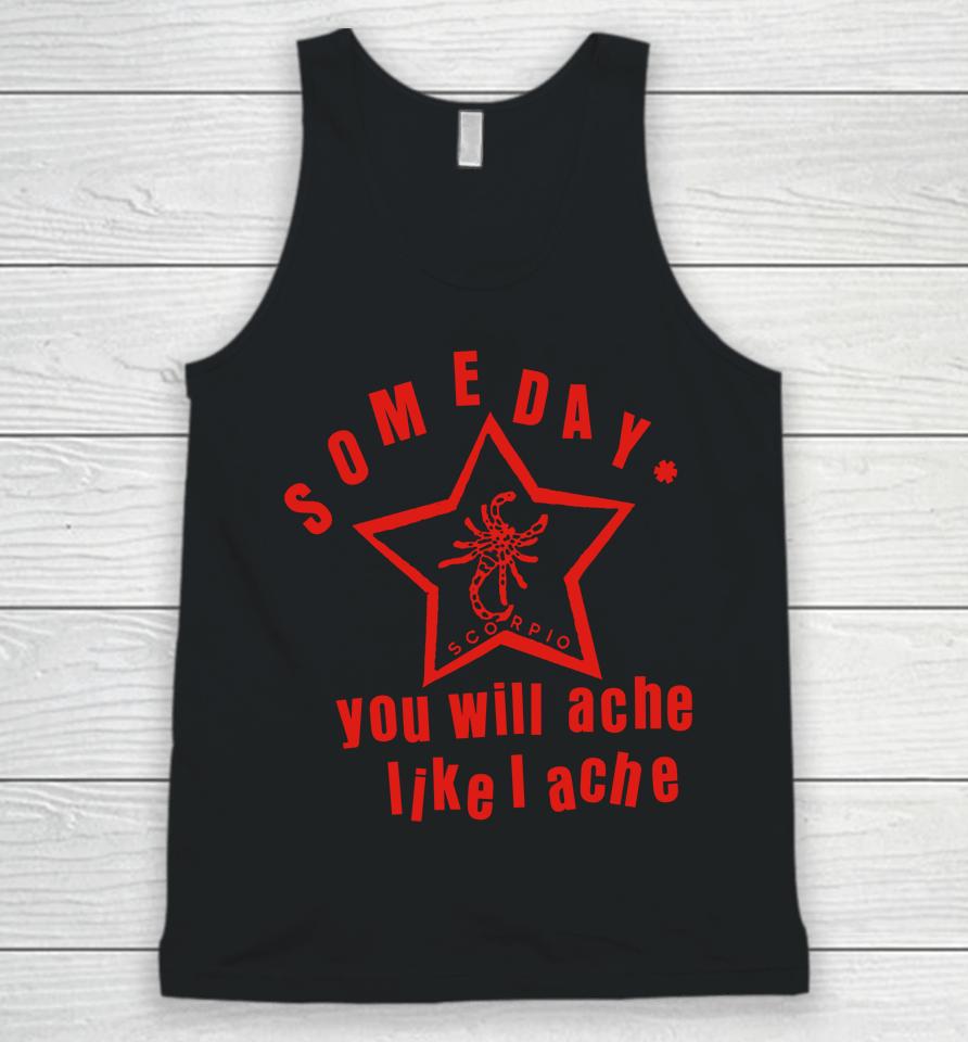 Lowlvl Store Someday You Will Ache Like I Ache Unisex Tank Top