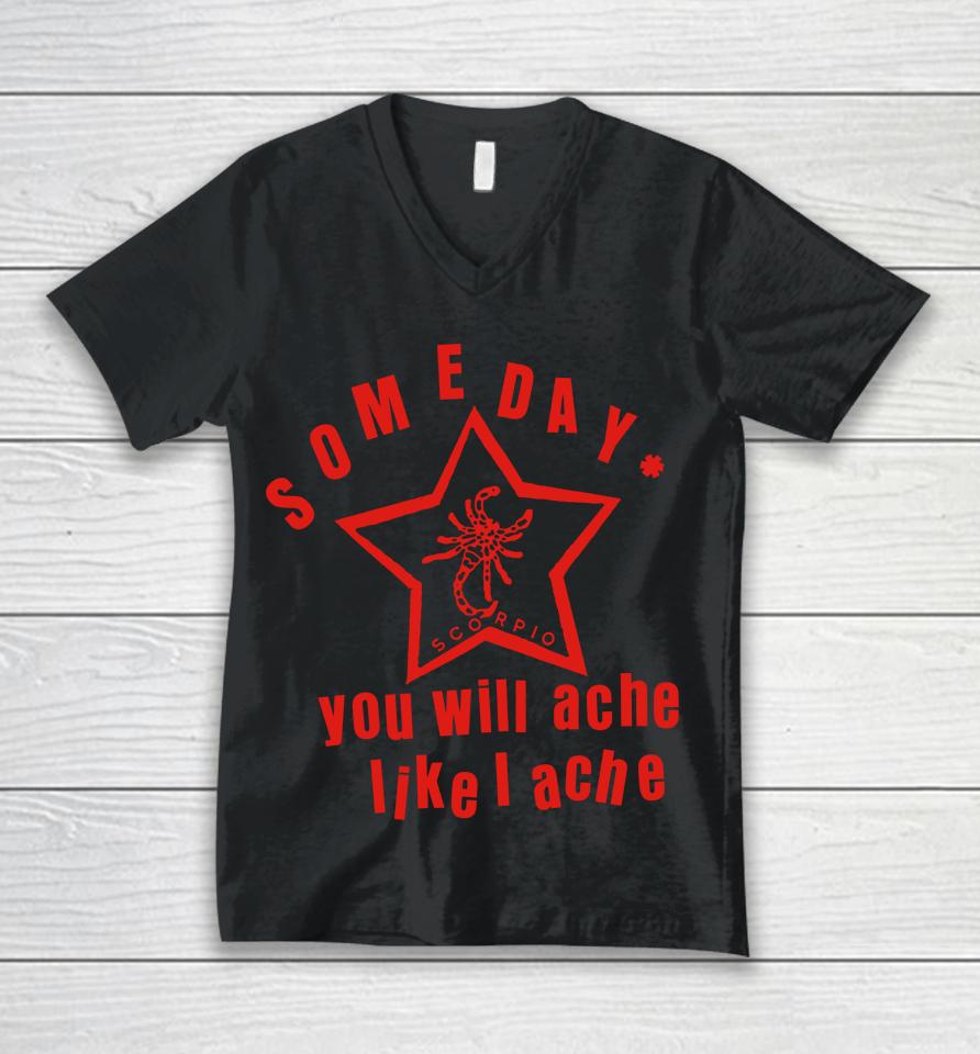Lowlvl Store Someday You Will Ache Like I Ache Unisex V-Neck T-Shirt