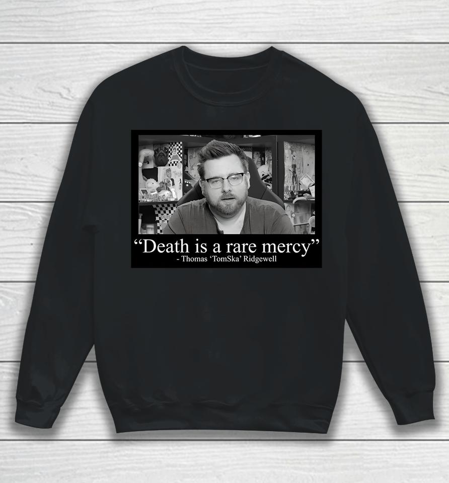 Loxan Death Is A Rare Mercy Thomas Tomska Ridgewell Sweatshirt