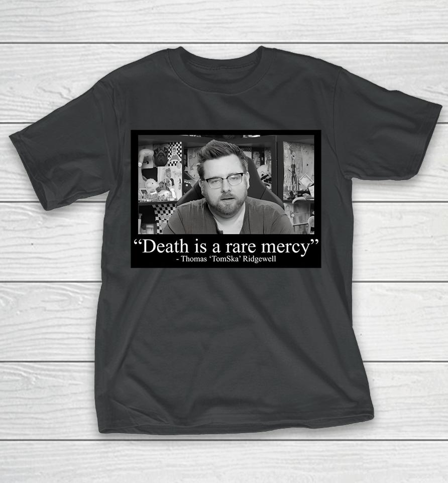Loxan Death Is A Rare Mercy Thomas Tomska Ridgewell T-Shirt