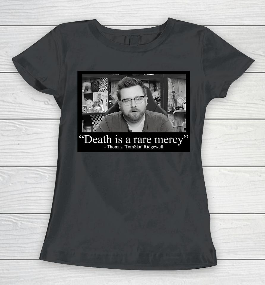 Loxan Death Is A Rare Mercy Thomas Tomska Ridgewell Women T-Shirt