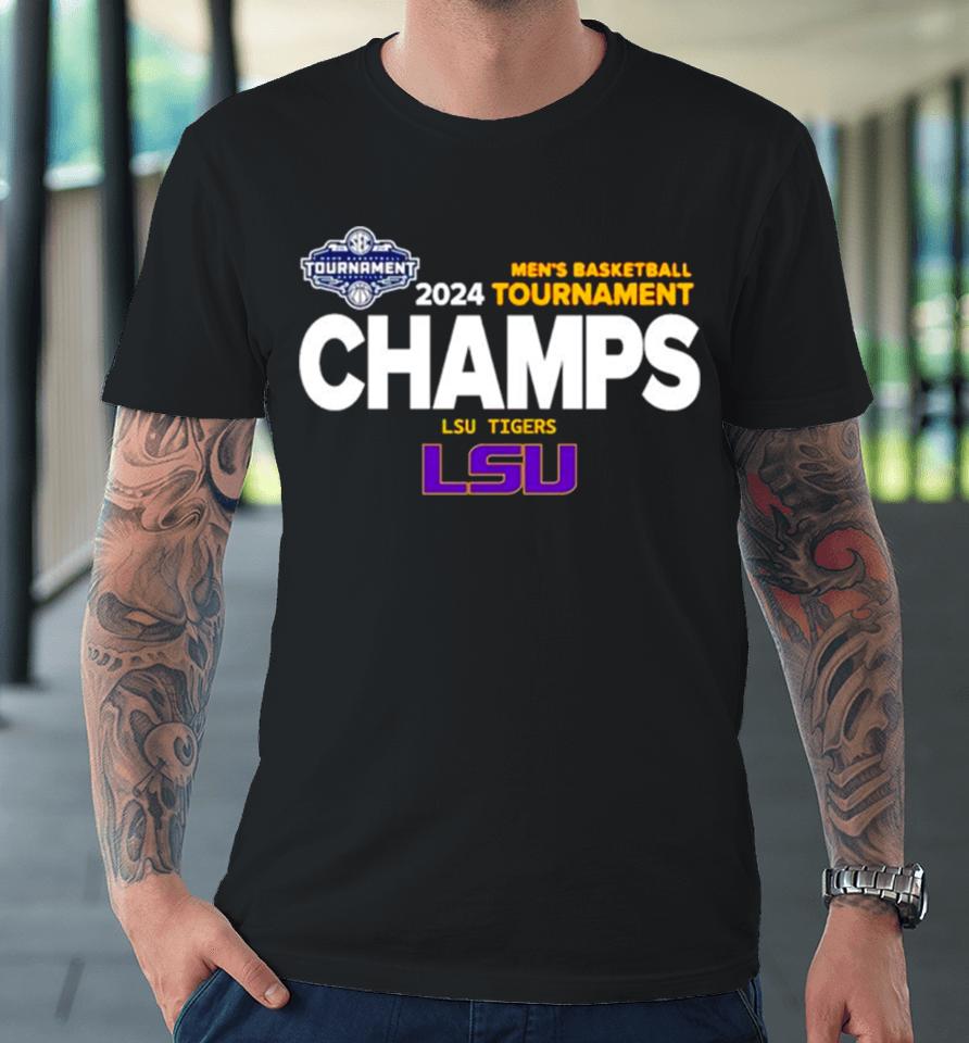 Lsu Tigers 2024 Men’s Basketball Tournament Champs Premium T-Shirt