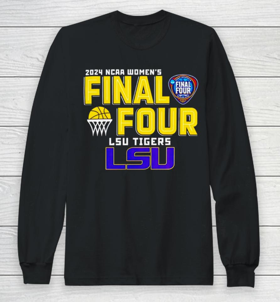 Lsu Tigers 2024 Ncaa Women’s Final 4 Long Sleeve T-Shirt