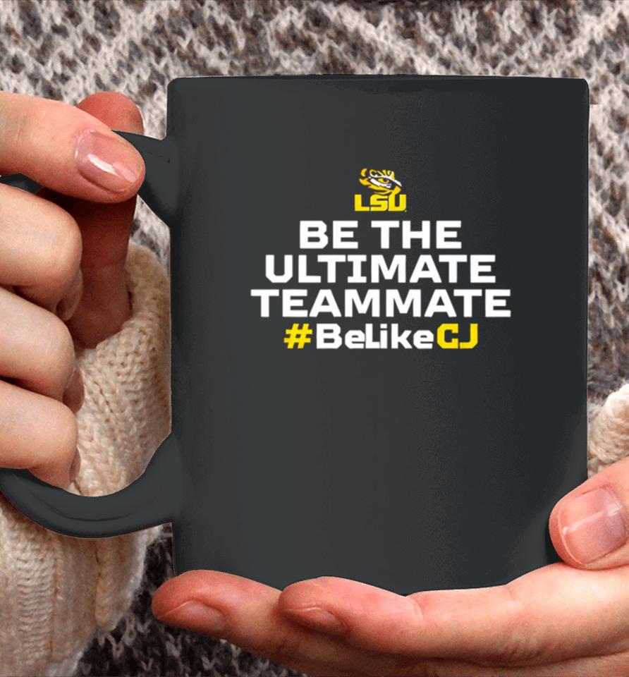 Lsu Tigers Be The Ultimate Teammate Belikecj Coffee Mug
