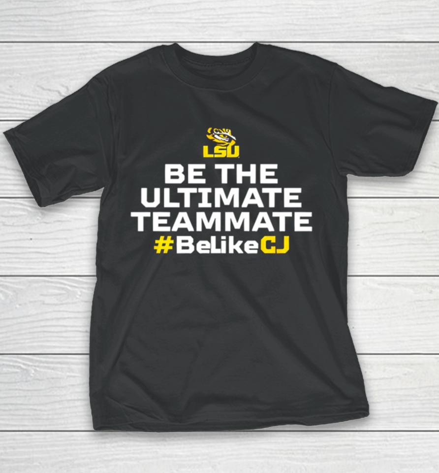 Lsu Tigers Be The Ultimate Teammate Belikecj Youth T-Shirt