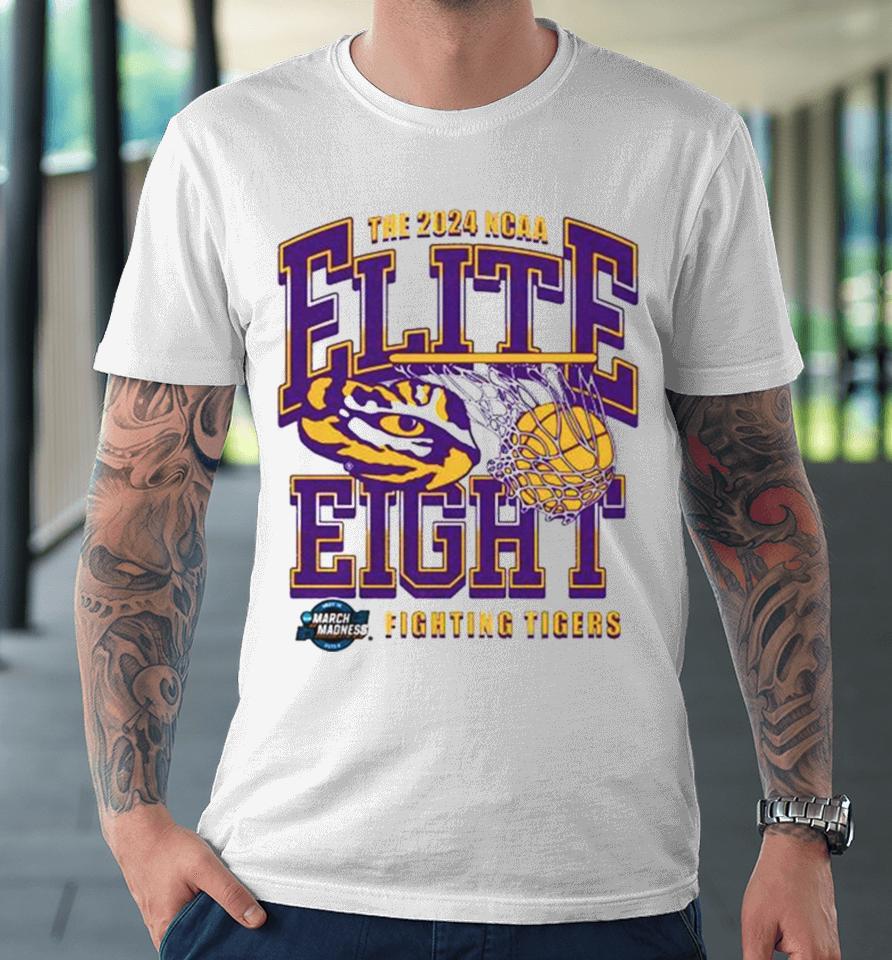 Lsu Tigers The 2024 Ncaa Elite Eight Fighting Tigers Premium T-Shirt