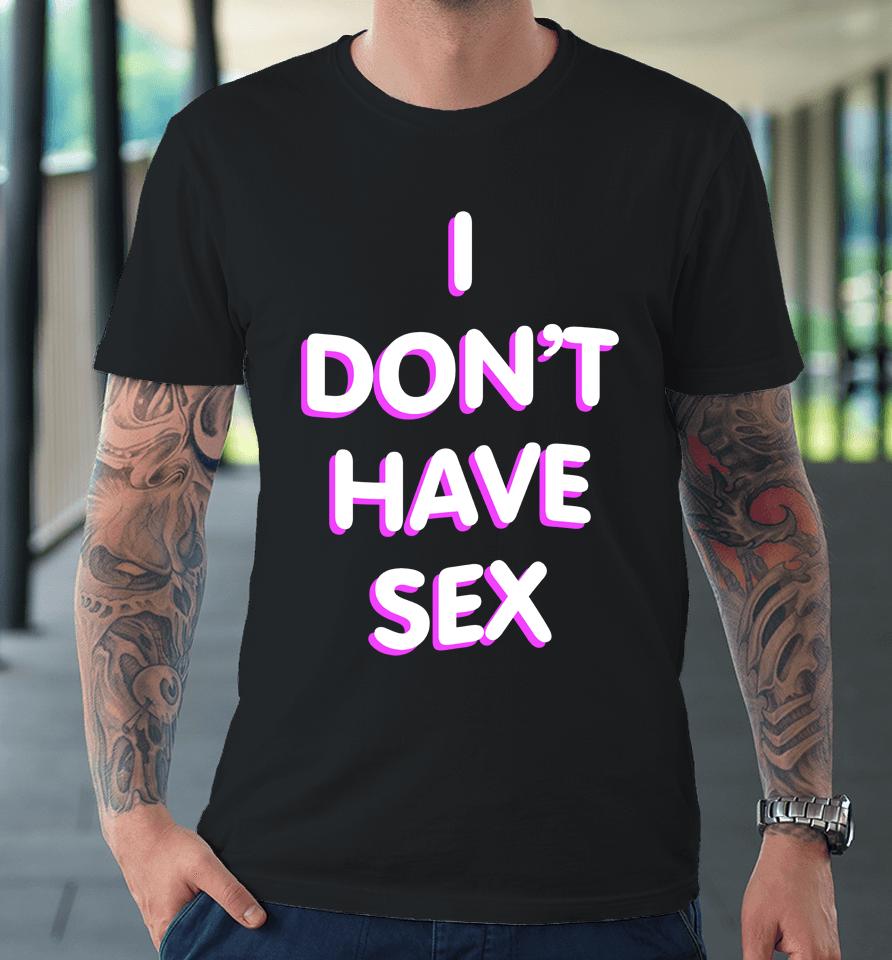 Lucca I Don't Have Sex Premium T-Shirt