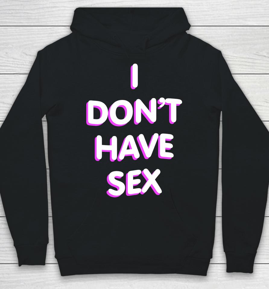 Lucca I Don't Have Sex Hoodie