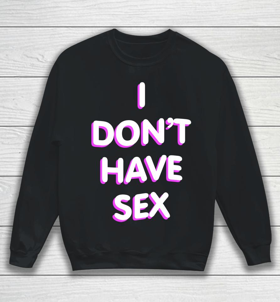 Lucca I Don't Have Sex Sweatshirt