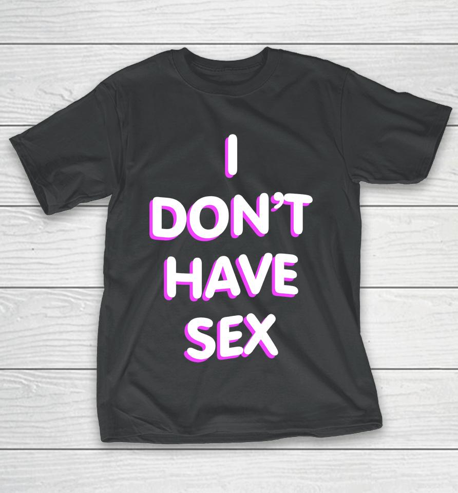 Lucca I Don't Have Sex T-Shirt