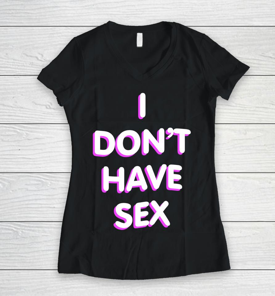 Lucca I Don't Have Sex Women V-Neck T-Shirt