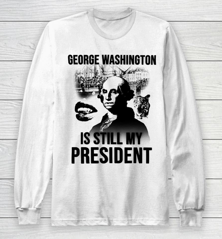 Lucca International George Washington Is Still My President Long Sleeve T-Shirt