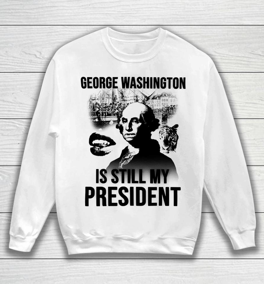 Lucca International George Washington Is Still My President Sweatshirt