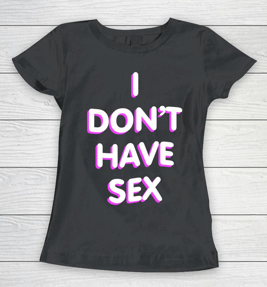 Lucca International Guy I Don't Have Sex Women T-Shirt