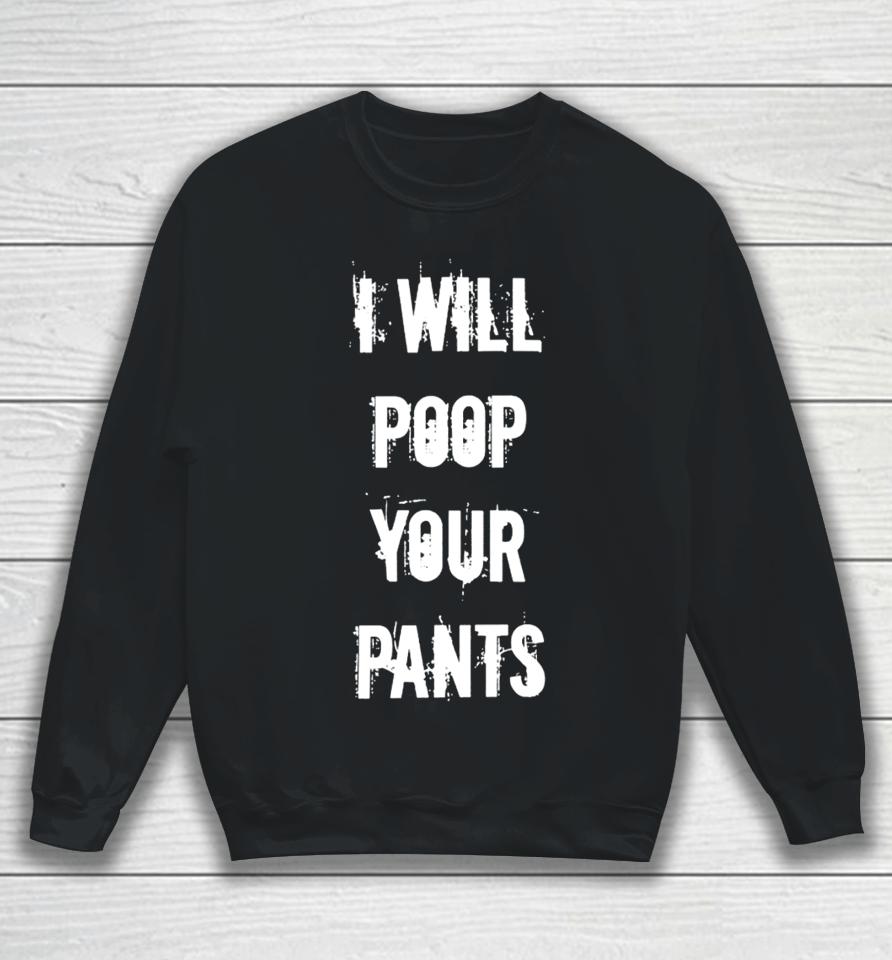 Lucca International Store I Will Poop Your Pants Sweatshirt