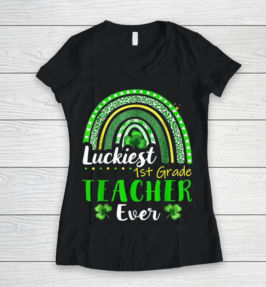 Luckiest 1St Grade Teacher Ever St Patrick's Day Rainbow Women V-Neck T-Shirt