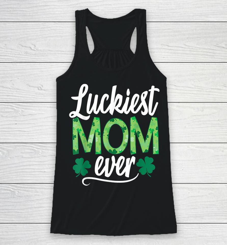 Luckiest Mom Ever Matching St Patrick's Day Racerback Tank