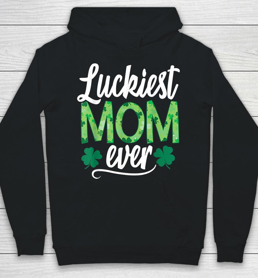 Luckiest Mom Ever Matching St Patrick's Day Hoodie