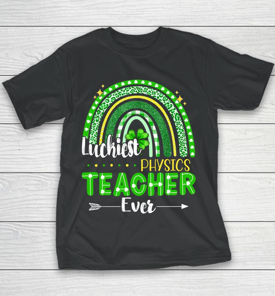 Luckiest Physics Teacher Ever Rainbow St Patrick's Day Youth T-Shirt