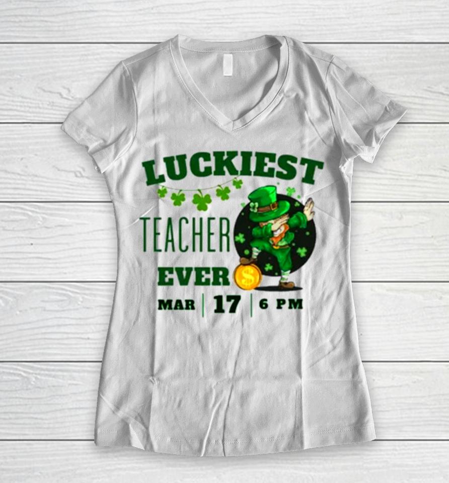 Luckiest Teacher Ever St. Patrick’s Day Edition Bring The Irish Charm To The Classroom Women V-Neck T-Shirt