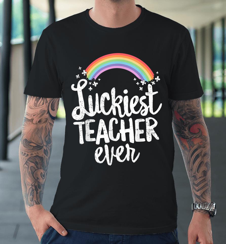 Luckiest Teacher Ever St Patrick's Day Premium T-Shirt