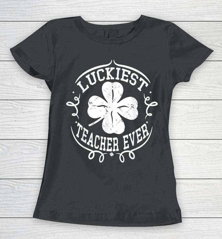 Luckiest Teacher Ever St Patricks Day Women T-Shirt
