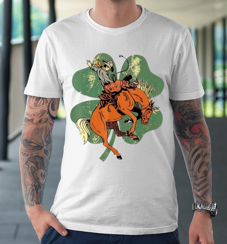 Lucky Bronc Horse Cowgirl Western St Patrick’s Day Premium T-Shirt