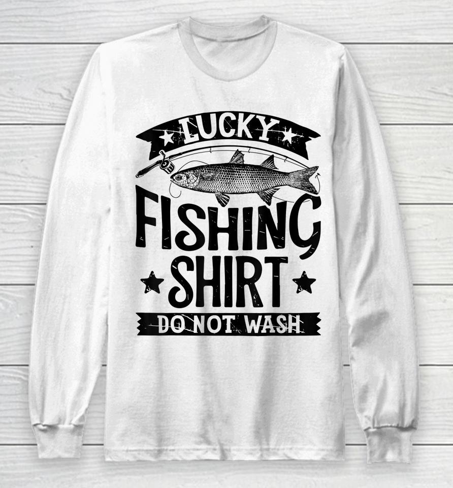Lucky Fishing Shirt Do Not Wash Long Sleeve T-Shirt