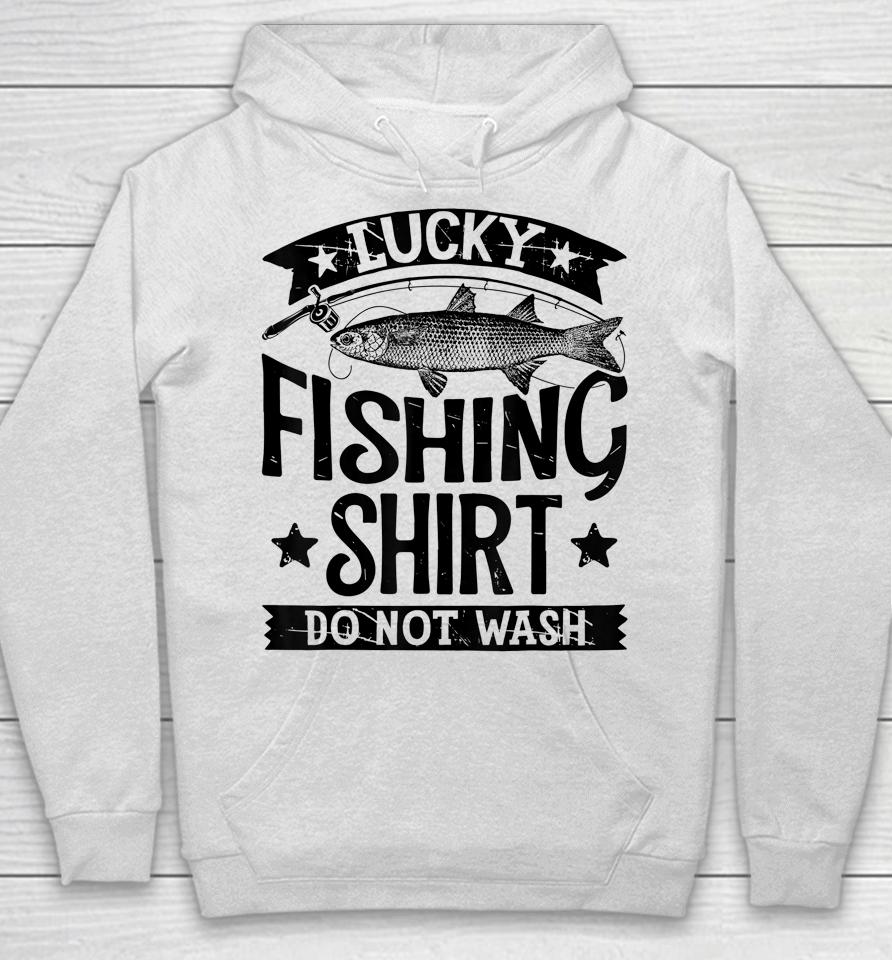 Lucky Fishing Shirt Do Not Wash Hoodie