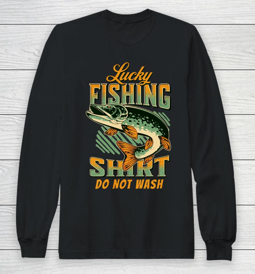 Lucky Fishing Tee Do Not Wash Vintage Fishing Lover Long Sleeve T-Shirt