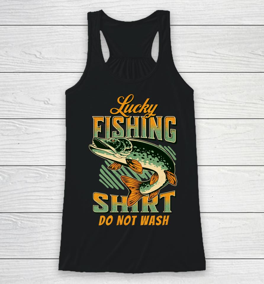 Lucky Fishing Tee Do Not Wash Vintage Fishing Lover Racerback Tank