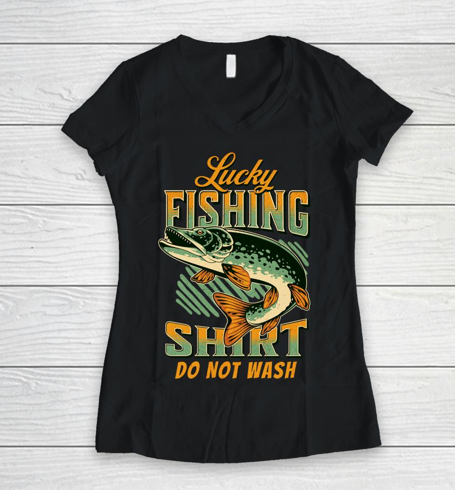 Lucky Fishing Tee Do Not Wash Vintage Fishing Lover Women V-Neck T-Shirt