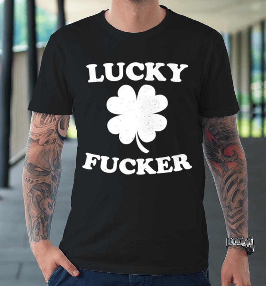 Lucky Fucker Clover Premium T-Shirt