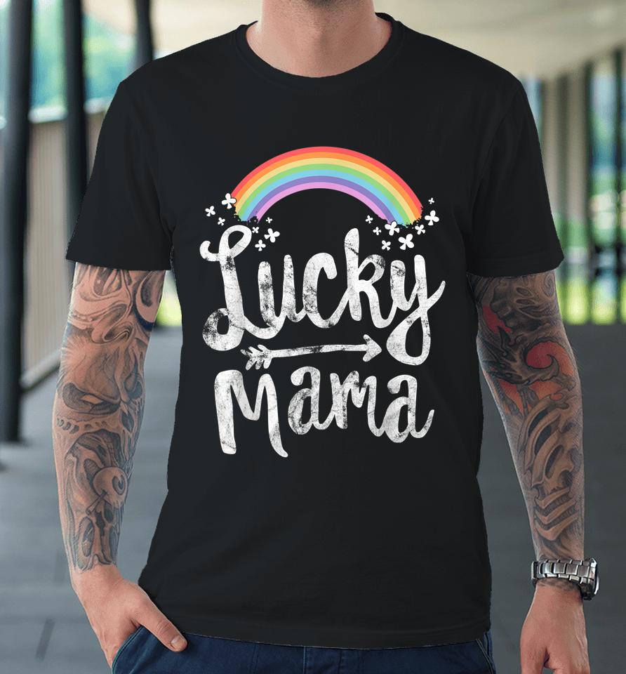 Lucky Mama Family Mom Mother's Day St Patrick's Day Premium T-Shirt