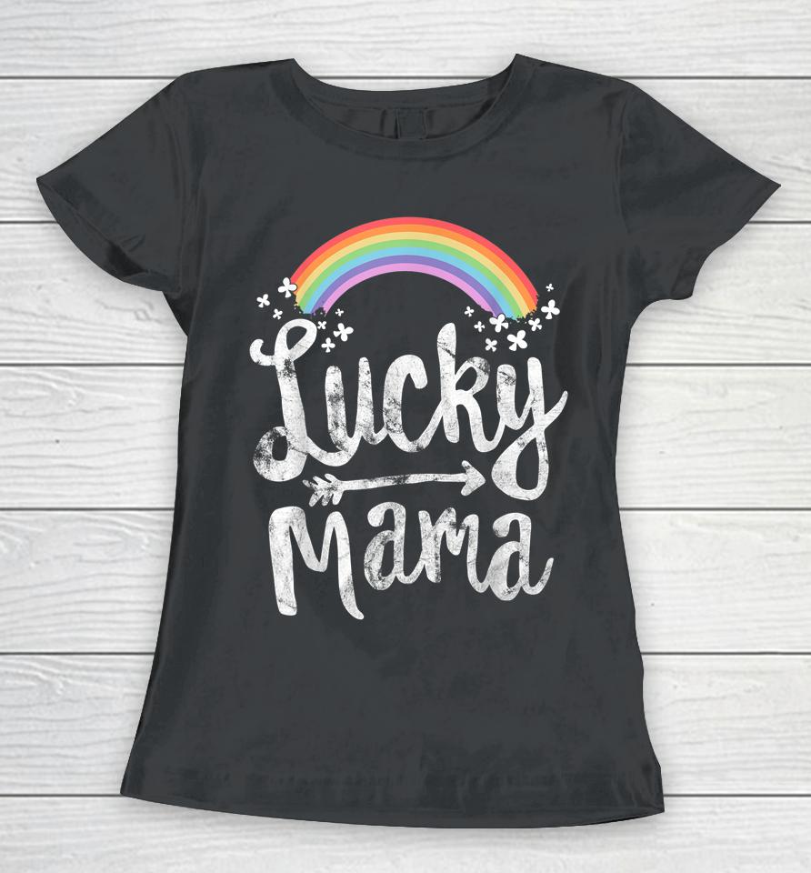 Lucky Mama Family Mom Mother's Day St Patrick's Day Women T-Shirt