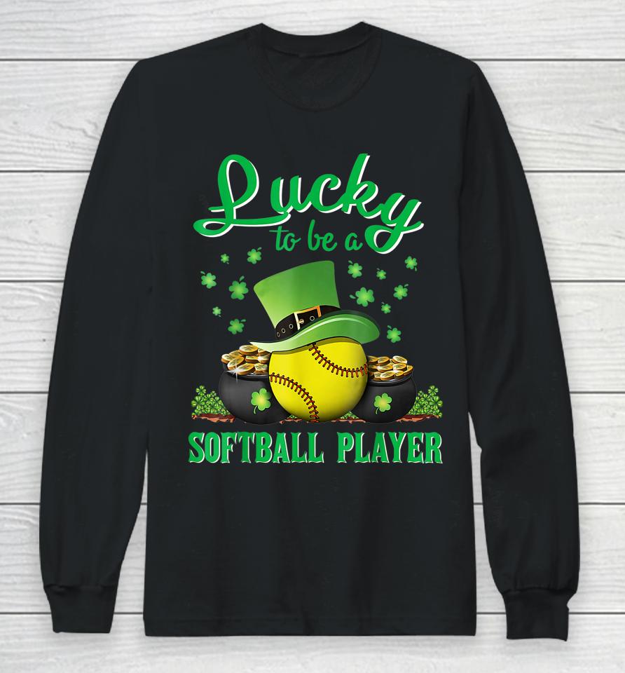 Lucky To Be A Softball Player St Patricks Day Lucky Clover Long Sleeve T-Shirt