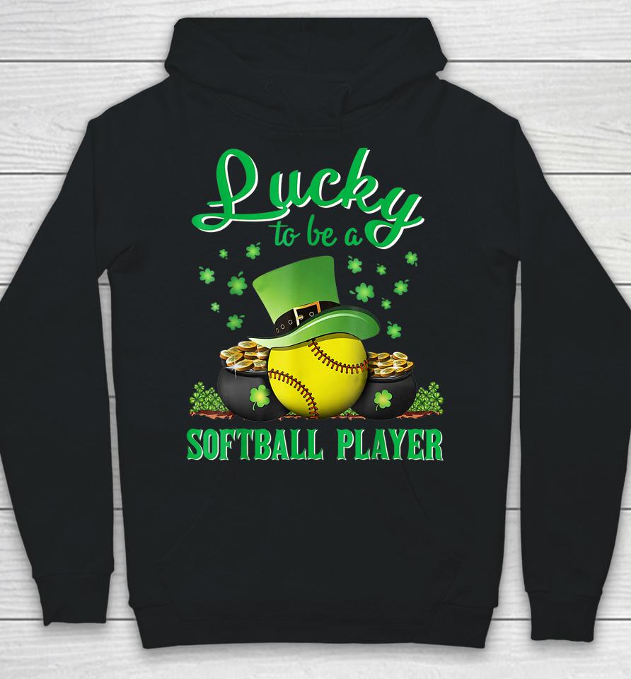 Lucky To Be A Softball Player St Patricks Day Lucky Clover Hoodie